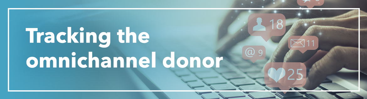 Tracking the omnichannel donor