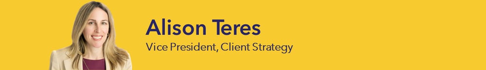 Fast takes from Alison Teres, Vice President, Client Strategy